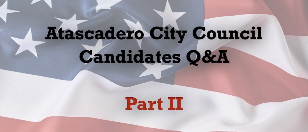 Atascadero City Council Candidates 2022 Q&A Part II