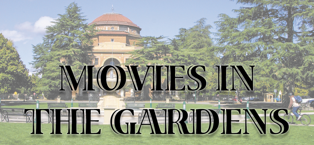Movies in the Garden Starts August 6